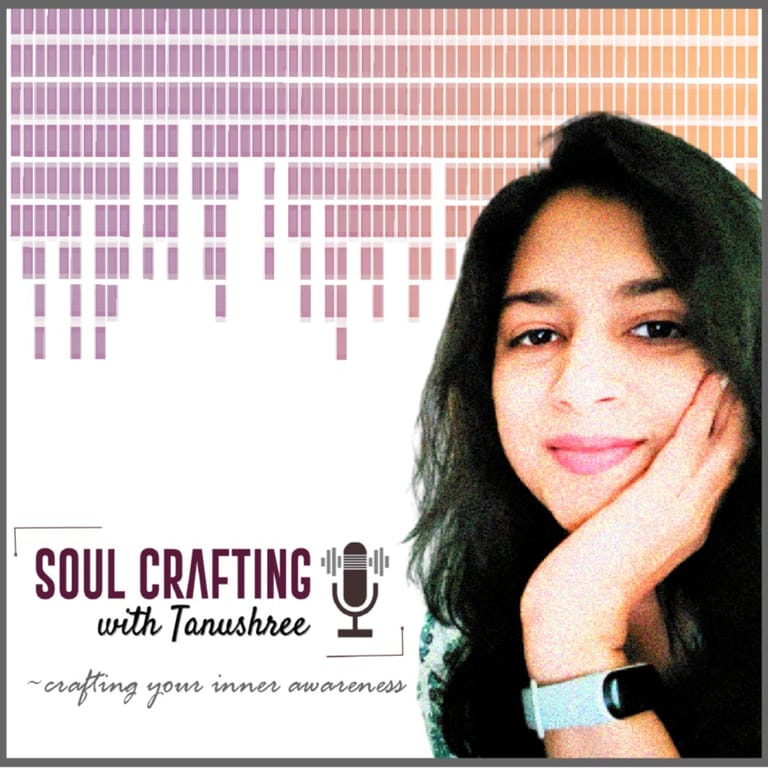 Soul Crafting with Tanushree~ crafting your inner awareness